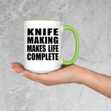 Knife Making Makes Life Complete - 15oz Accent Mug Green