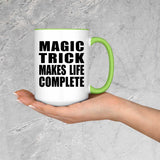 Magic Trick Makes Life Complete - 15oz Accent Mug Green