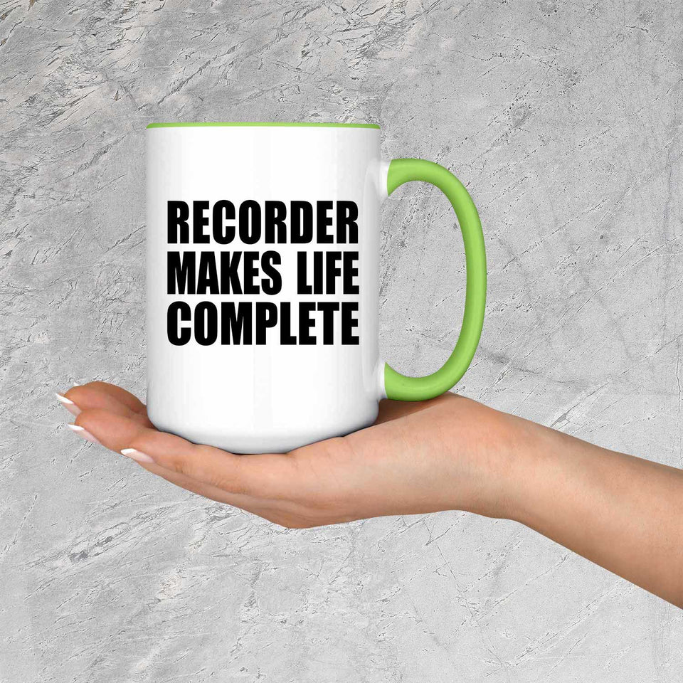 Recorder Makes Life Complete - 15oz Accent Mug Green