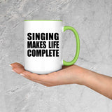 Singing Makes Life Complete - 15oz Accent Mug Green