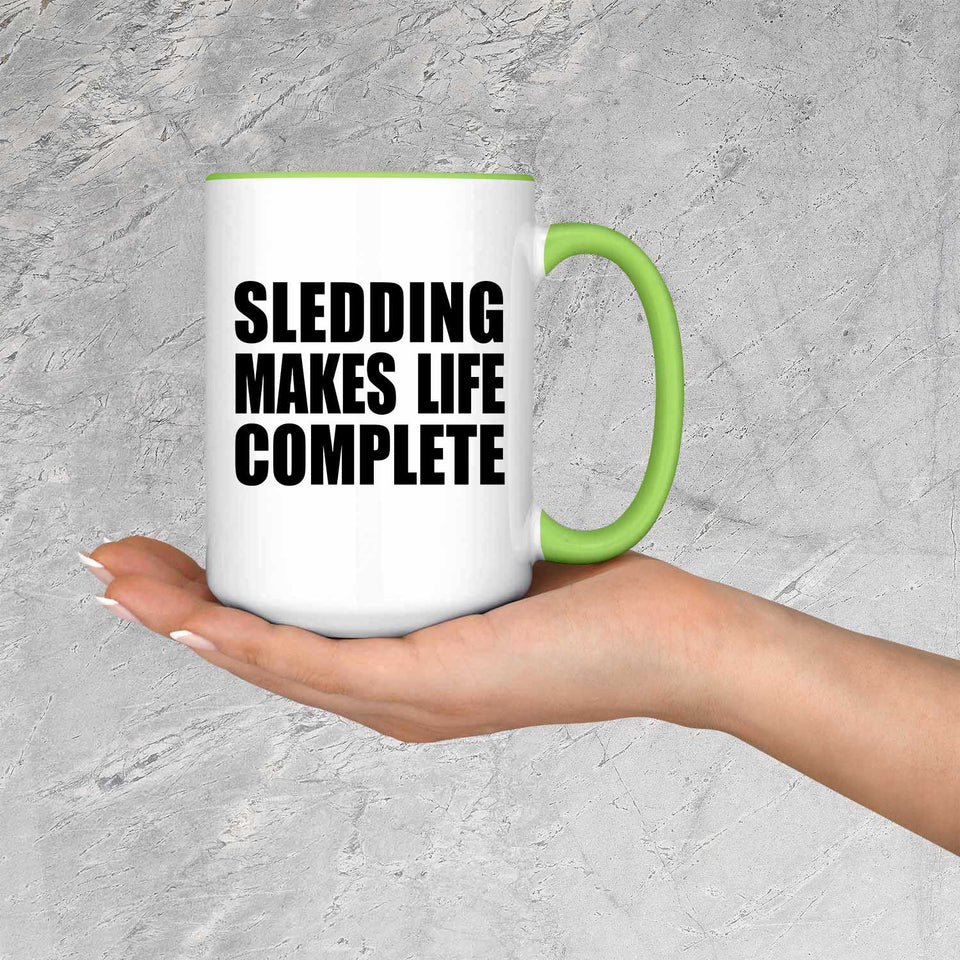 Sledding Makes Life Complete - 15oz Accent Mug Green