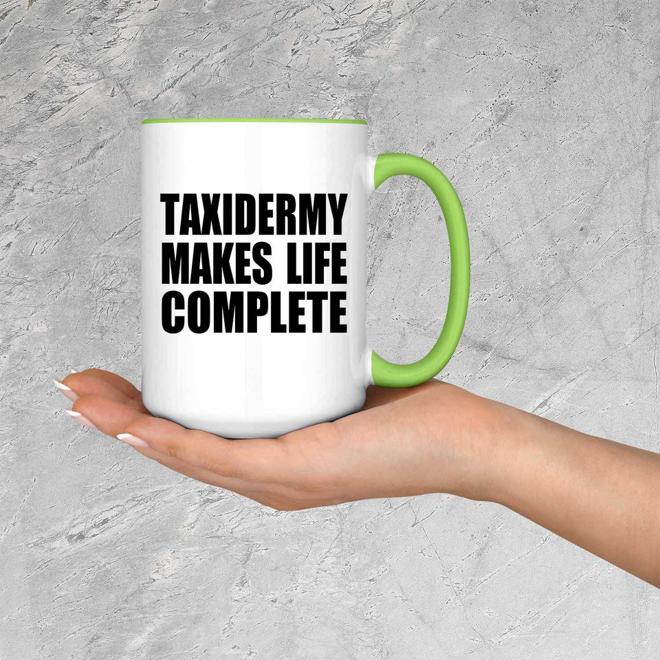 Taxidermy Makes Life Complete - 15oz Accent Mug Green