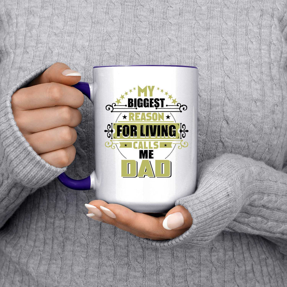 My Biggest Reason For Living Calls Me Dad - 15oz Accent Mug Purple