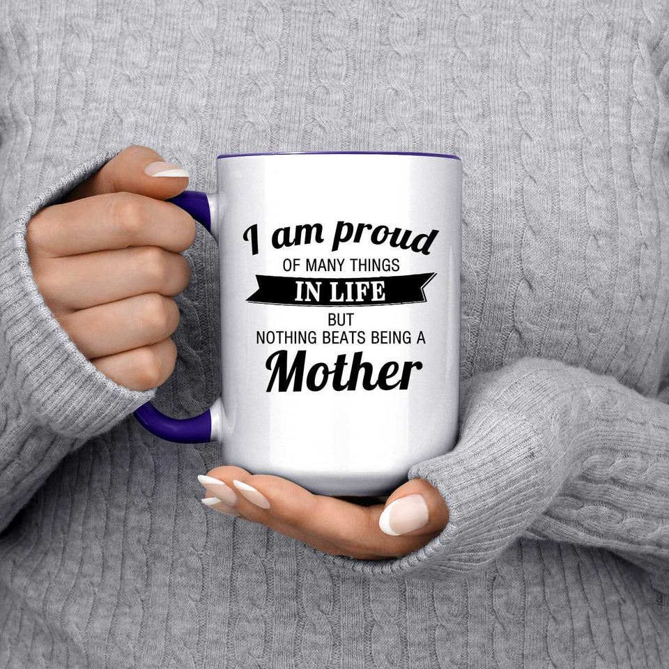 Proud of Many Things In Life, Nothing Beats Being a Mother - 15oz Accent Mug Purple
