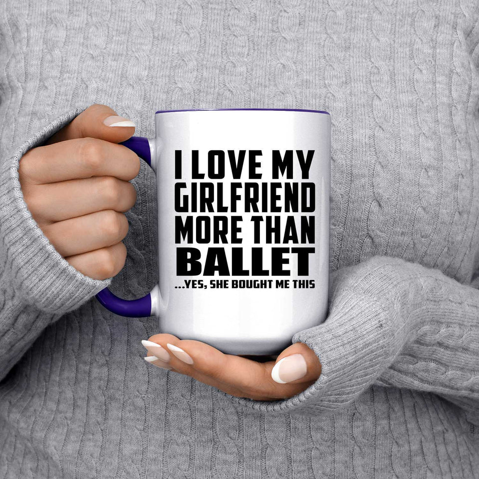 I Love My Girlfriend More Than Ballet - 15oz Accent Mug Purple
