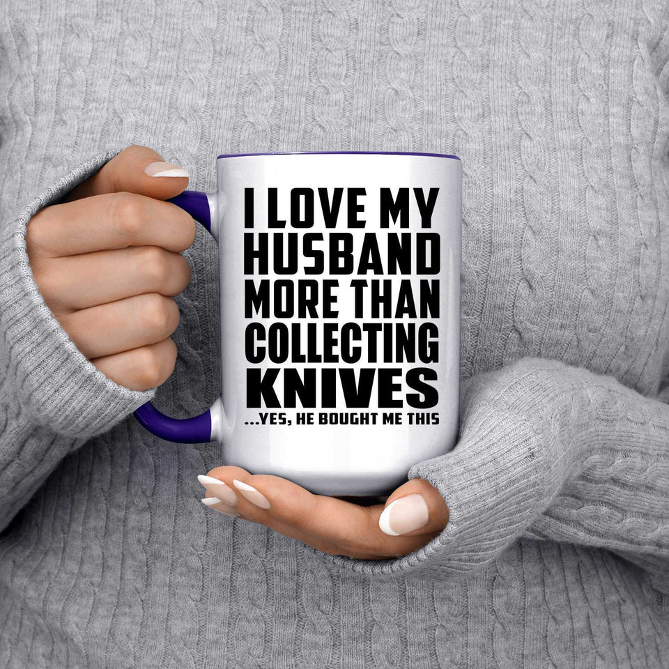 I Love My Husband More Than Collecting Knives - 15oz Accent Mug Purple