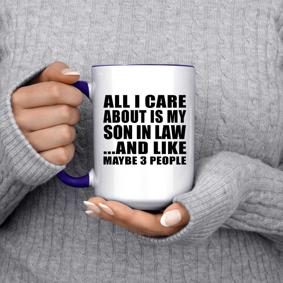 All I Care About Is My Son In Law - 15oz Accent Mug Purple
