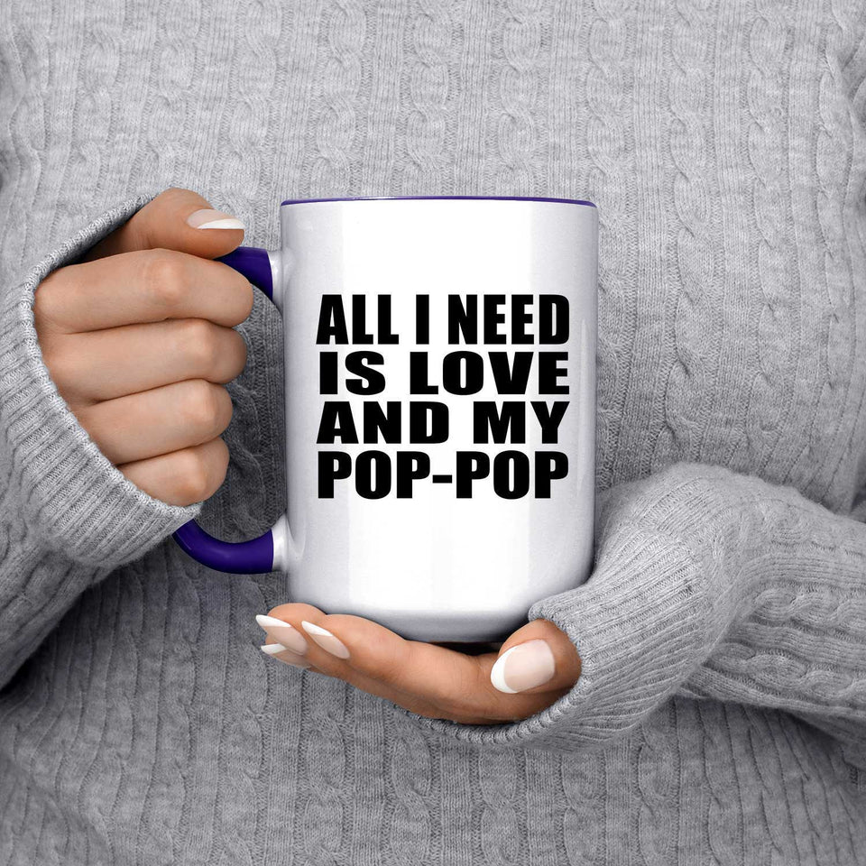 All I Need Is Love And My Pop-Pop - 15oz Accent Mug Purple