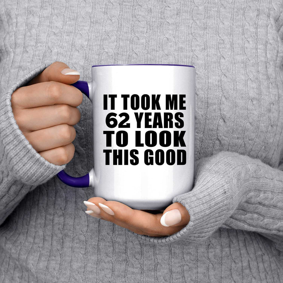 62nd Birthday Took Me 62 Years To Look This Good - 15oz Accent Mug Purple