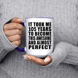 105th Birthday Took 105 Years To Become Awesome & Perfect - 15oz Accent Mug Purple