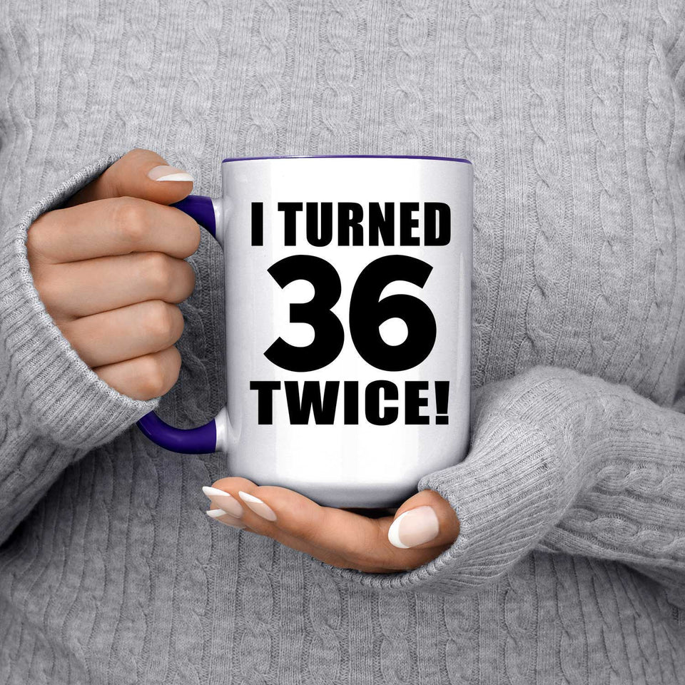 72nd Birthday I Turned 36 Twice - 15oz Accent Mug Purple