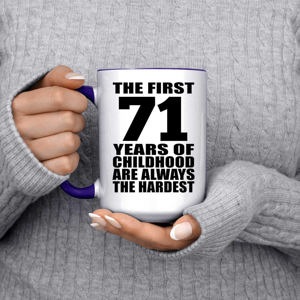 71st Birthday First 71 Years of Childhood Are The Hardest - 15oz Accent Mug Purple