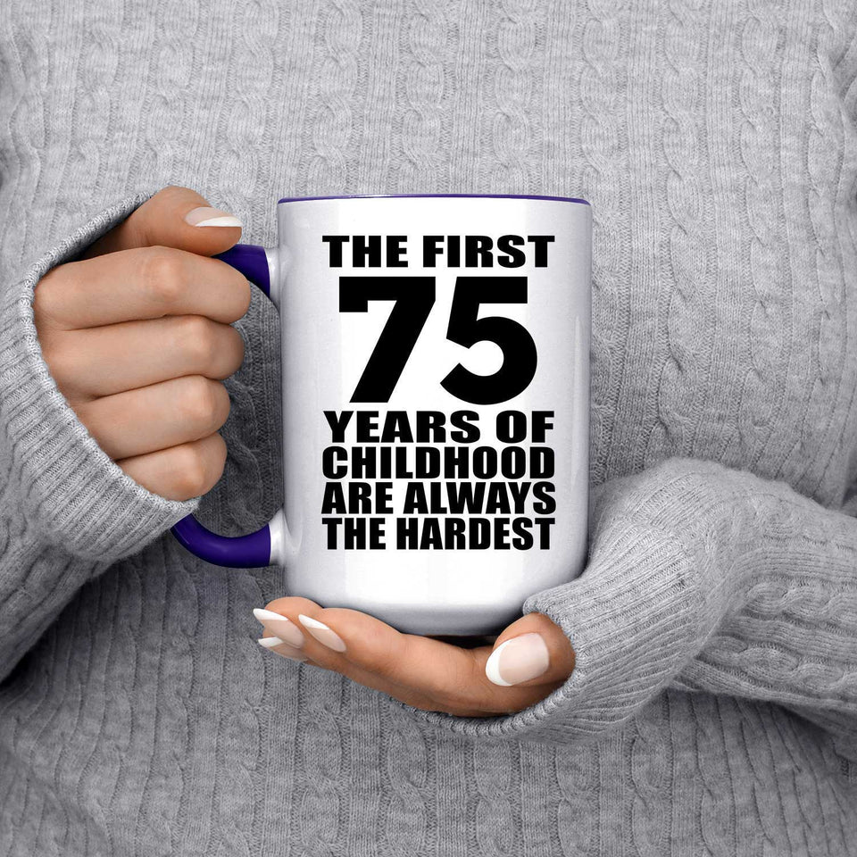 75th Birthday First 75 Years of Childhood Are The Hardest - 15oz Accent Mug Purple