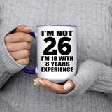 26th Birthday I'm Not 26 I'm 18 With 8 Years Experience - 15oz Accent Mug Purple