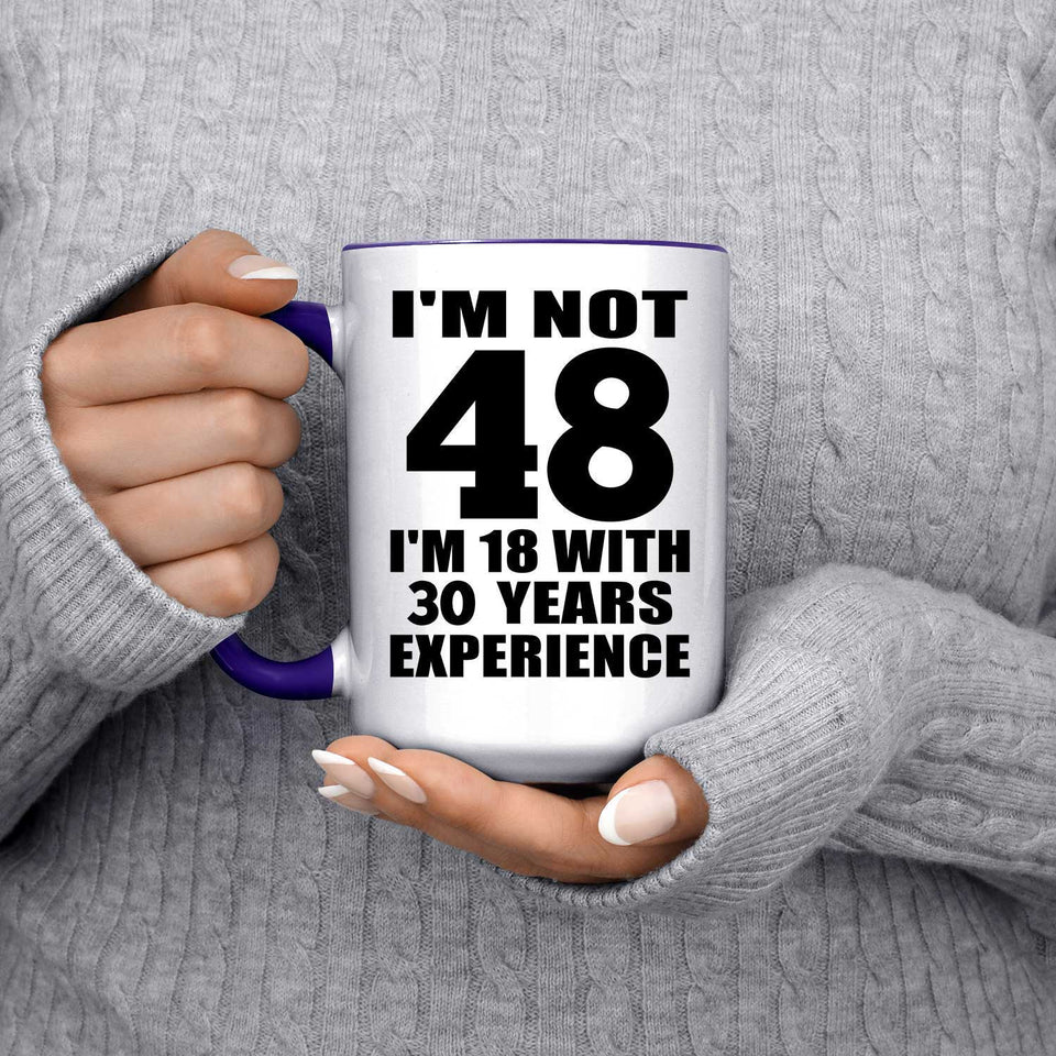 48th Birthday I'm Not 48 I'm 18 With 30 Years Experience - 15oz Accent Mug Purple