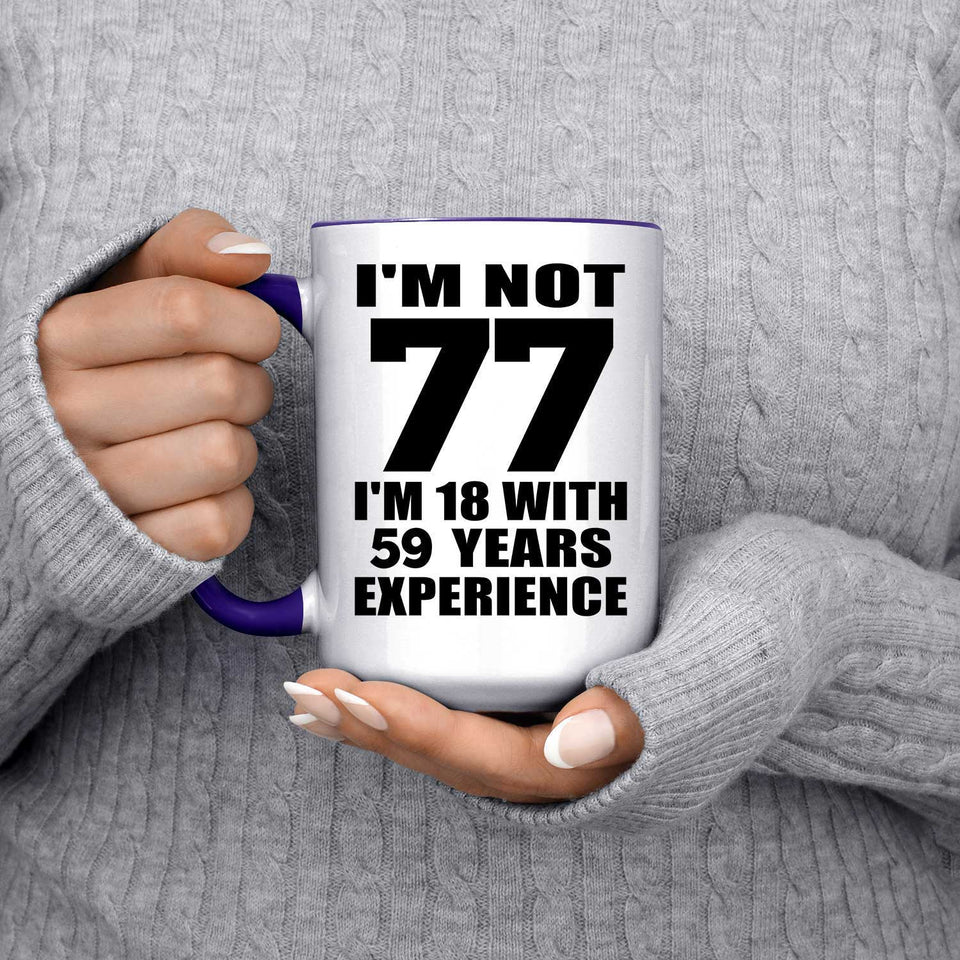 77th Birthday I'm Not 77 I'm 18 With 59 Years Experience - 15oz Accent Mug Purple