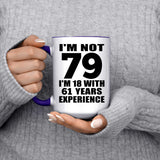 79th Birthday I'm Not 79 I'm 18 With 61 Years Experience - 15oz Accent Mug Purple