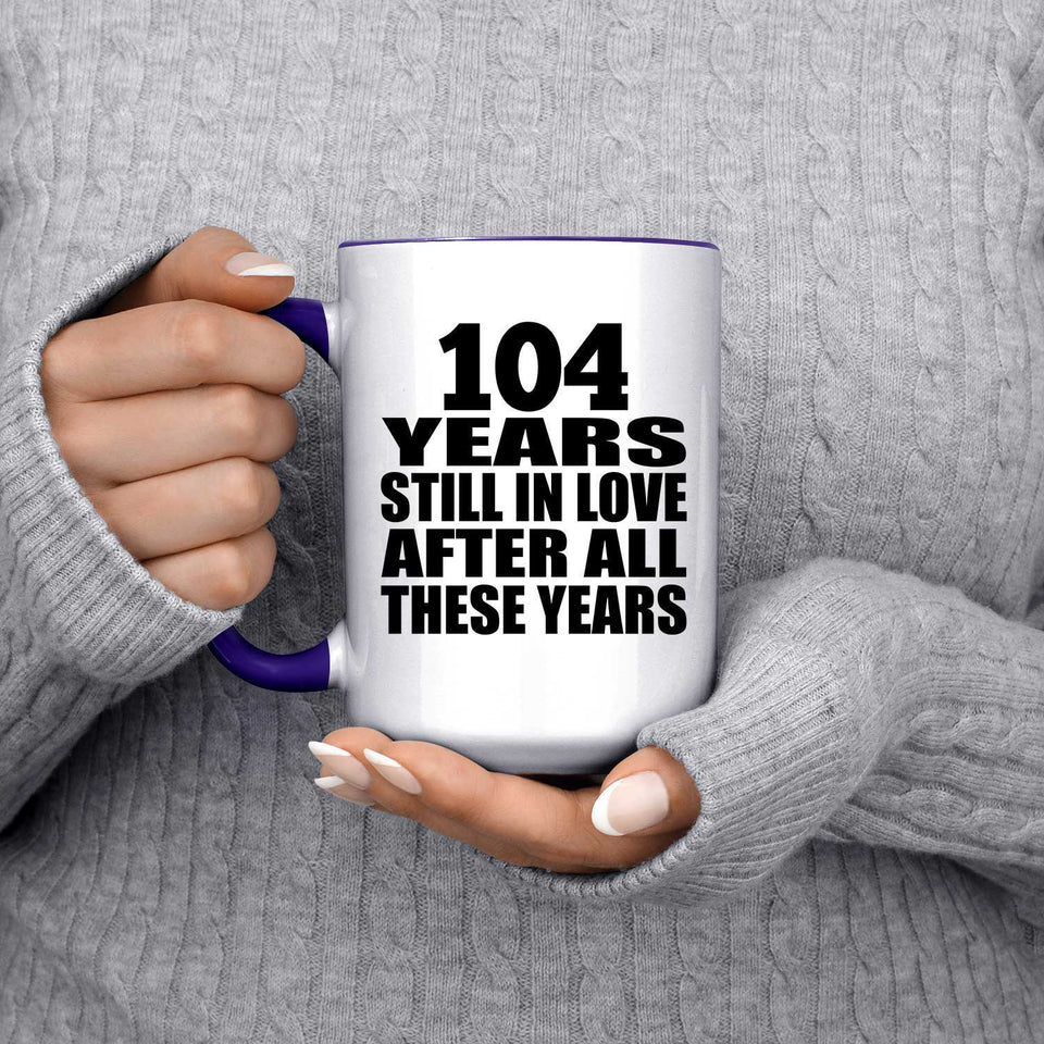104th Anniversary 104 Years Still In Love After These Years - 15oz Accent Mug Purple