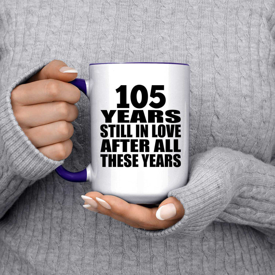105th Anniversary 105 Years Still In Love After These Years - 15oz Accent Mug Purple