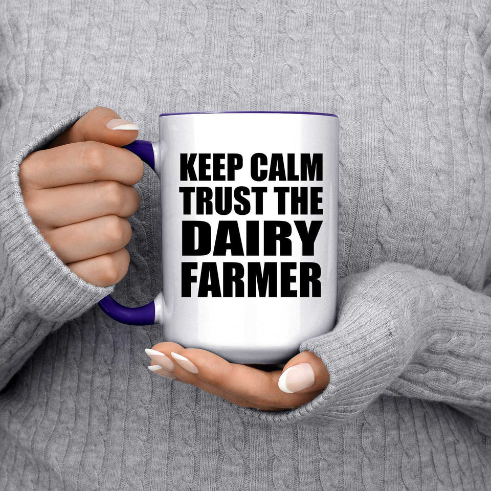 Keep Calm and Trust The Dairy Farmer - 15oz Accent Mug Purple