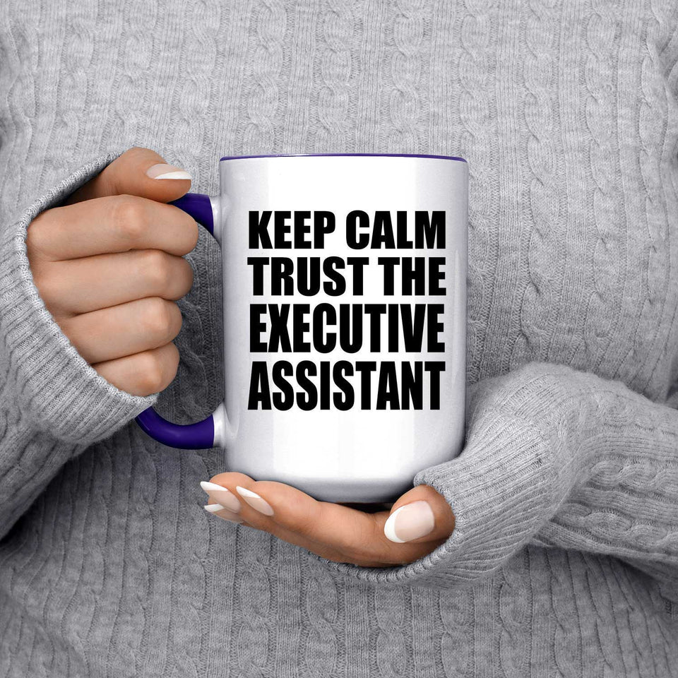 Keep Calm and Trust The Executive Assistant - 15oz Accent Mug Purple