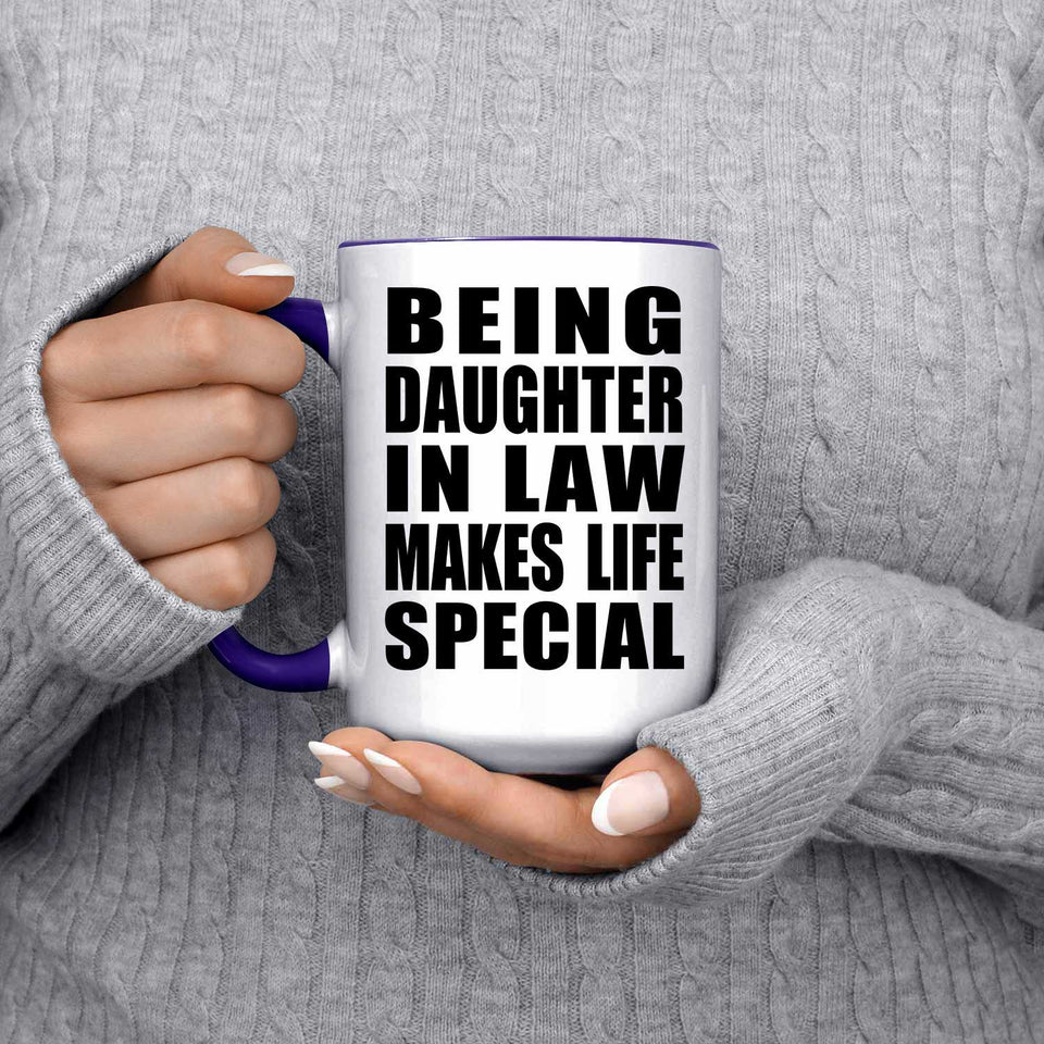 Being Daughter In Law Makes Life Special - 15oz Accent Mug Purple
