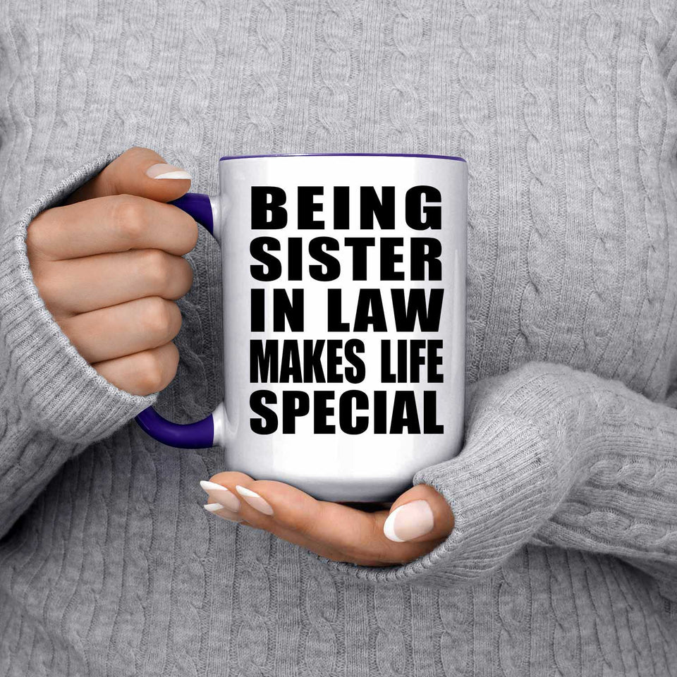 Being Sister In Law Makes Life Special - 15oz Accent Mug Purple