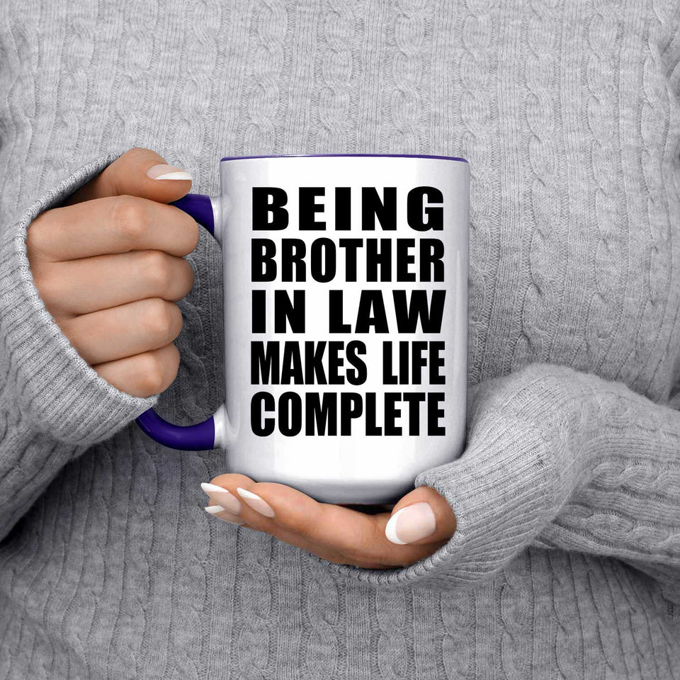 Being Brother In Law Makes Life Complete - 15oz Accent Mug Purple