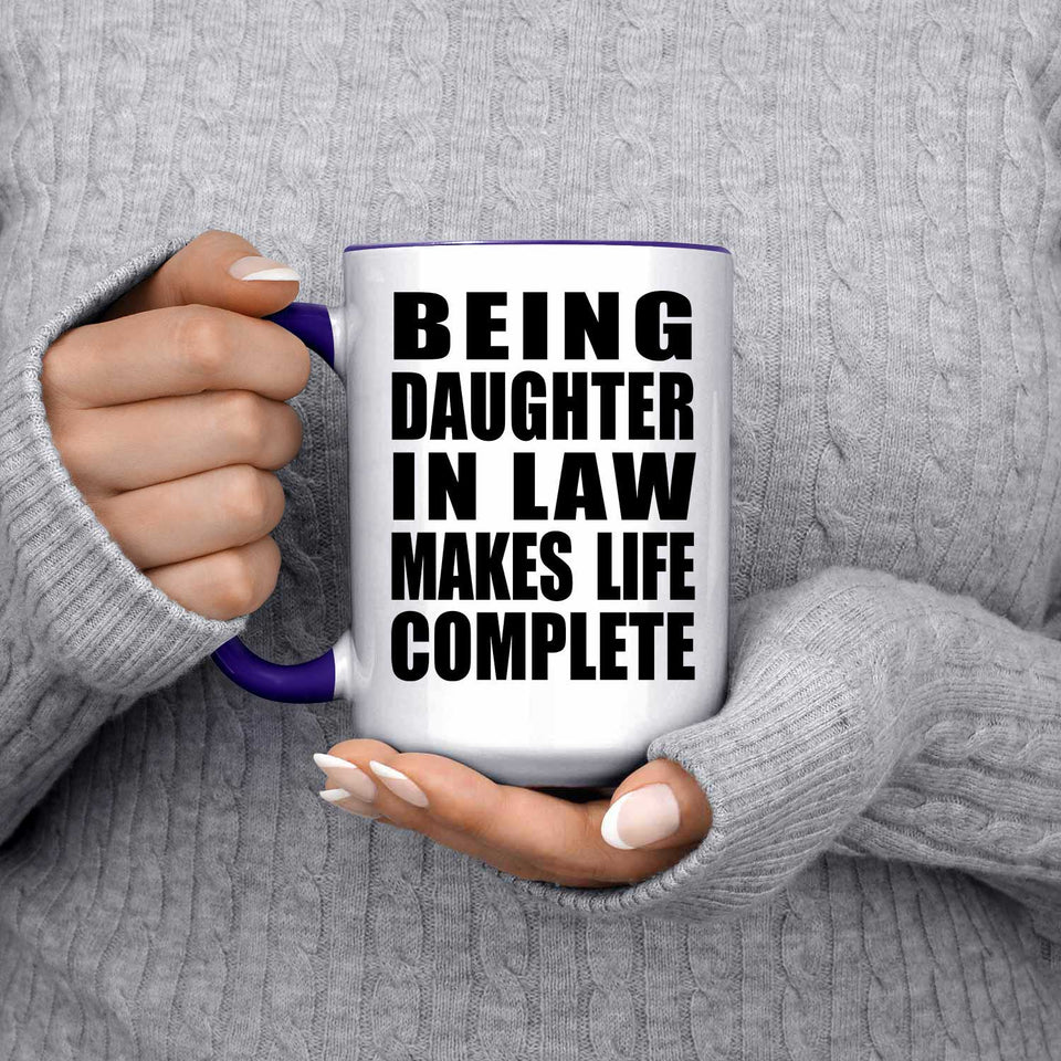 Being Daughter In Law Makes Life Complete - 15oz Accent Mug Purple