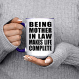 Being Mother In Law Makes Life Complete - 15oz Accent Mug Purple