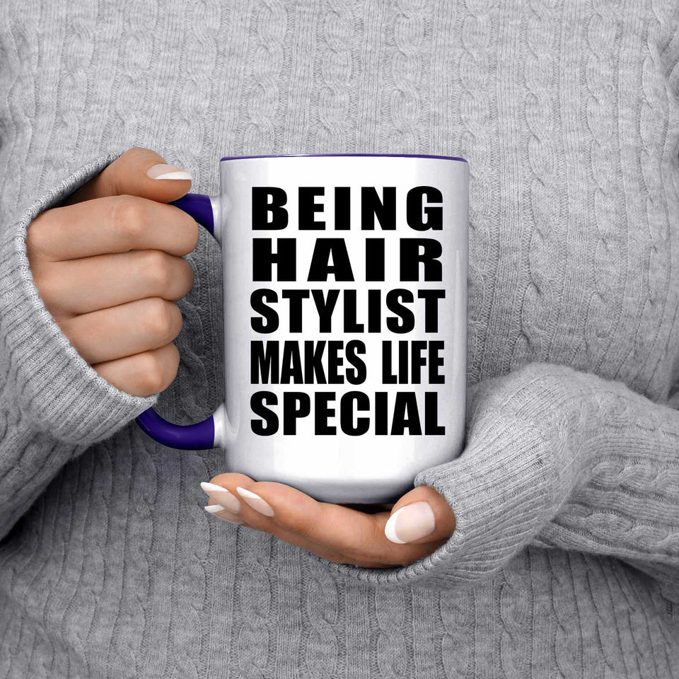 Being Hair Stylist Makes Life Special - 15oz Accent Mug Purple