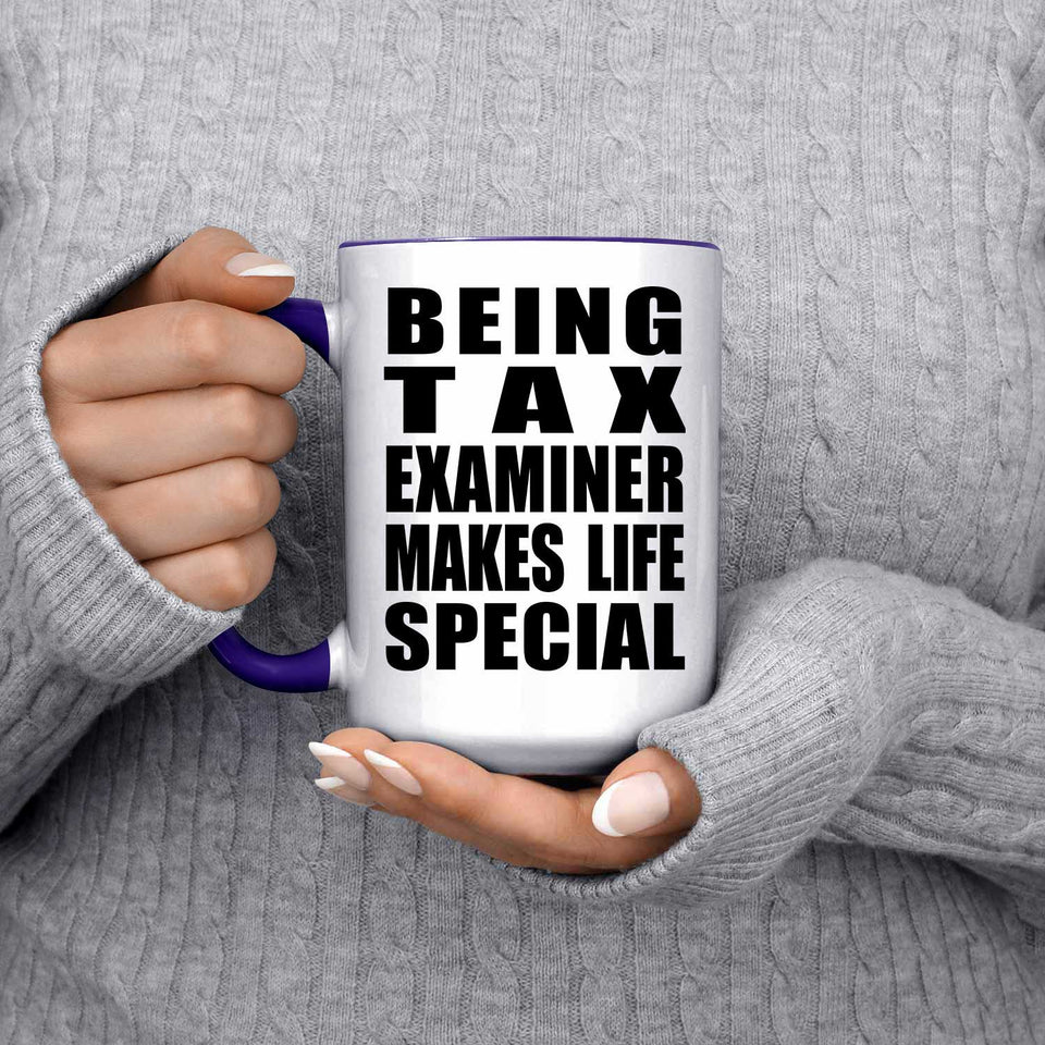Being Tax Examiner Makes Life Special - 15oz Accent Mug Purple