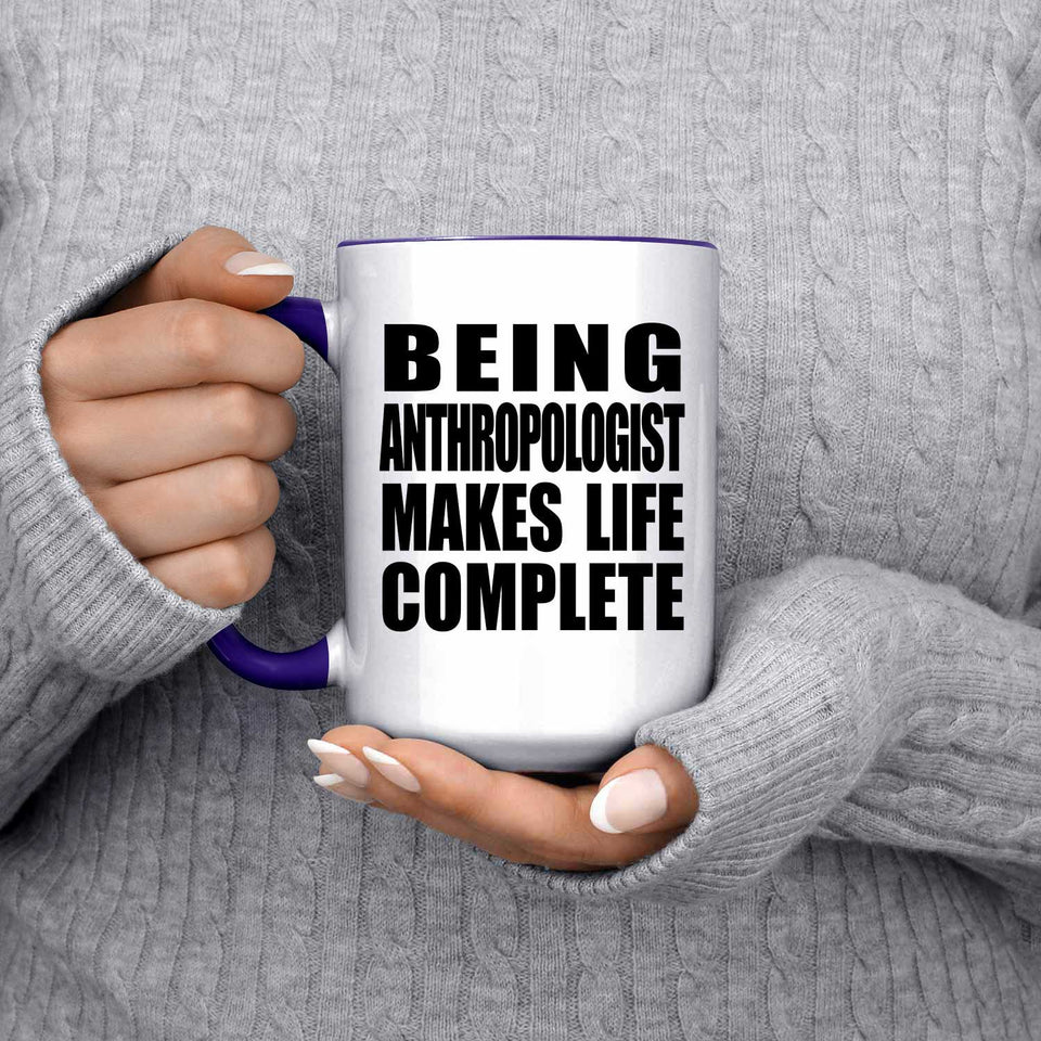 Being Anthropologist Makes Life Complete - 15oz Accent Mug Purple