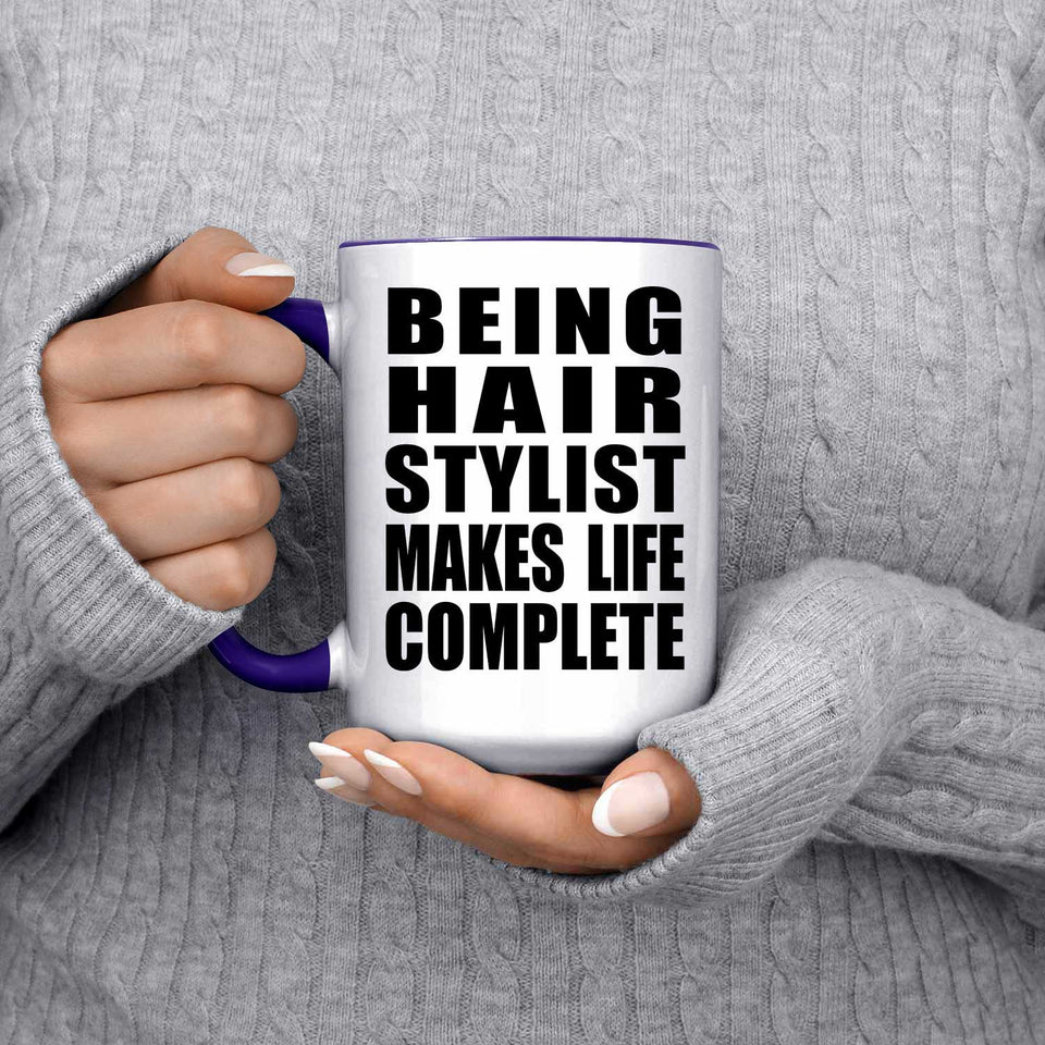 Being Hair Stylist Makes Life Complete - 15oz Accent Mug Purple