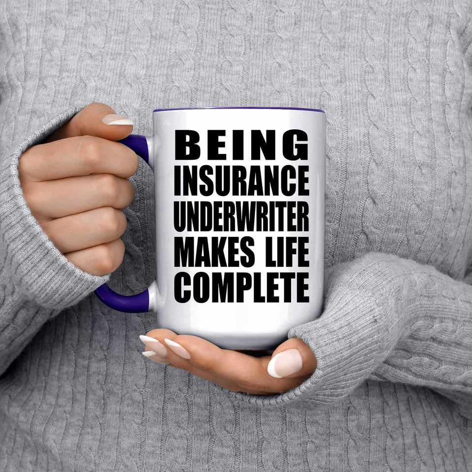 Being Insurance Underwriter Makes Life Complete - 15oz Accent Mug Purple