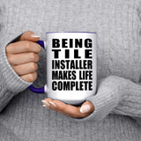 Being Tile Installer Makes Life Complete - 15oz Accent Mug Purple