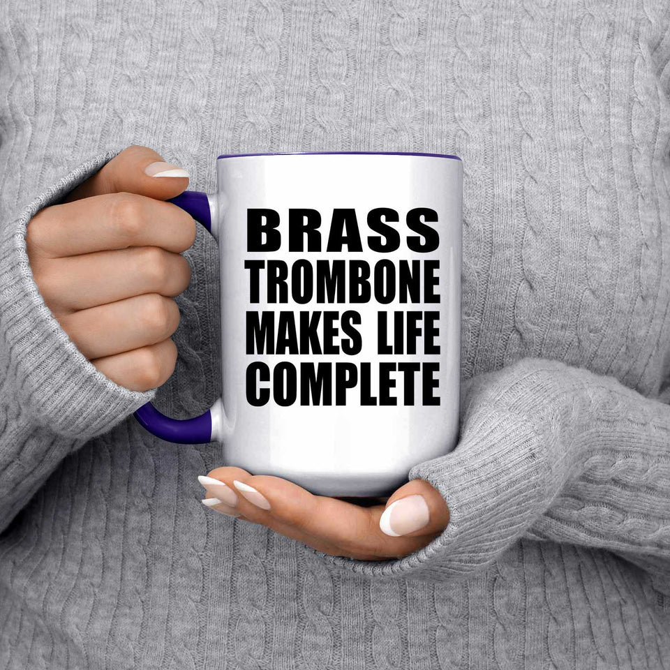 Brass Trombone Makes Life Complete - 15oz Accent Mug Purple