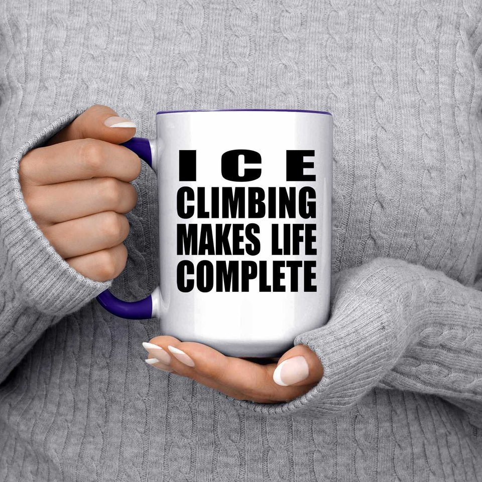 Ice Climbing Makes Life Complete - 15oz Accent Mug Purple