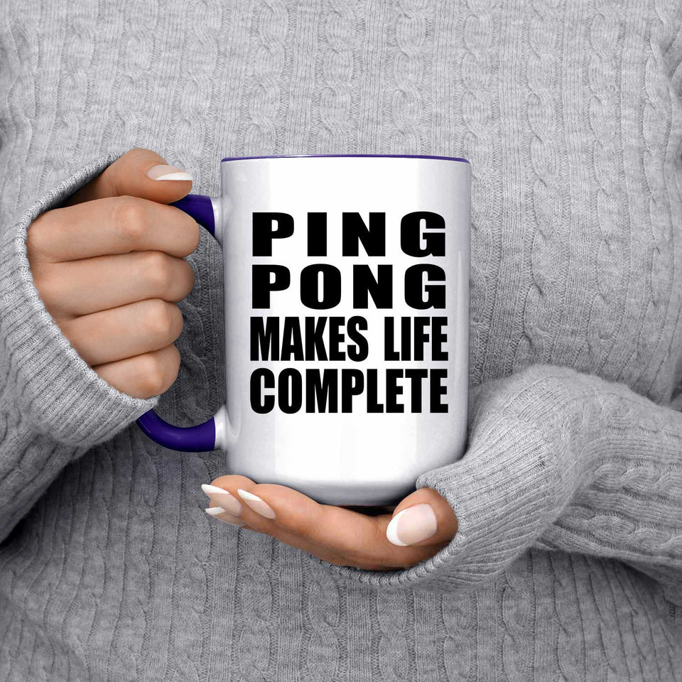Ping Pong Makes Life Complete - 15oz Accent Mug Purple