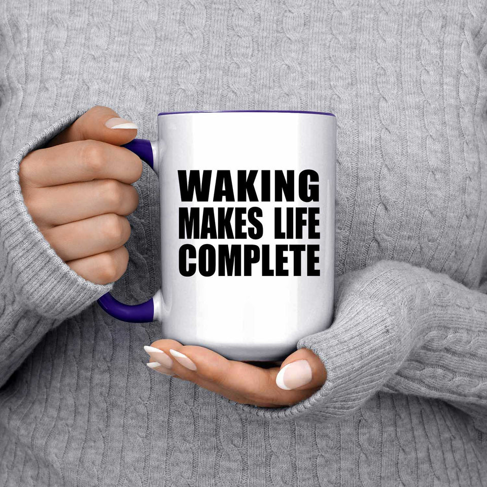 Waking Makes Life Complete - 15oz Accent Mug Purple
