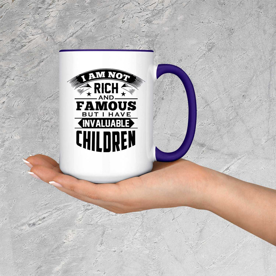 I Am Not Rich & Famous, But I Have Invaluable Children - 15oz Accent Mug Purple