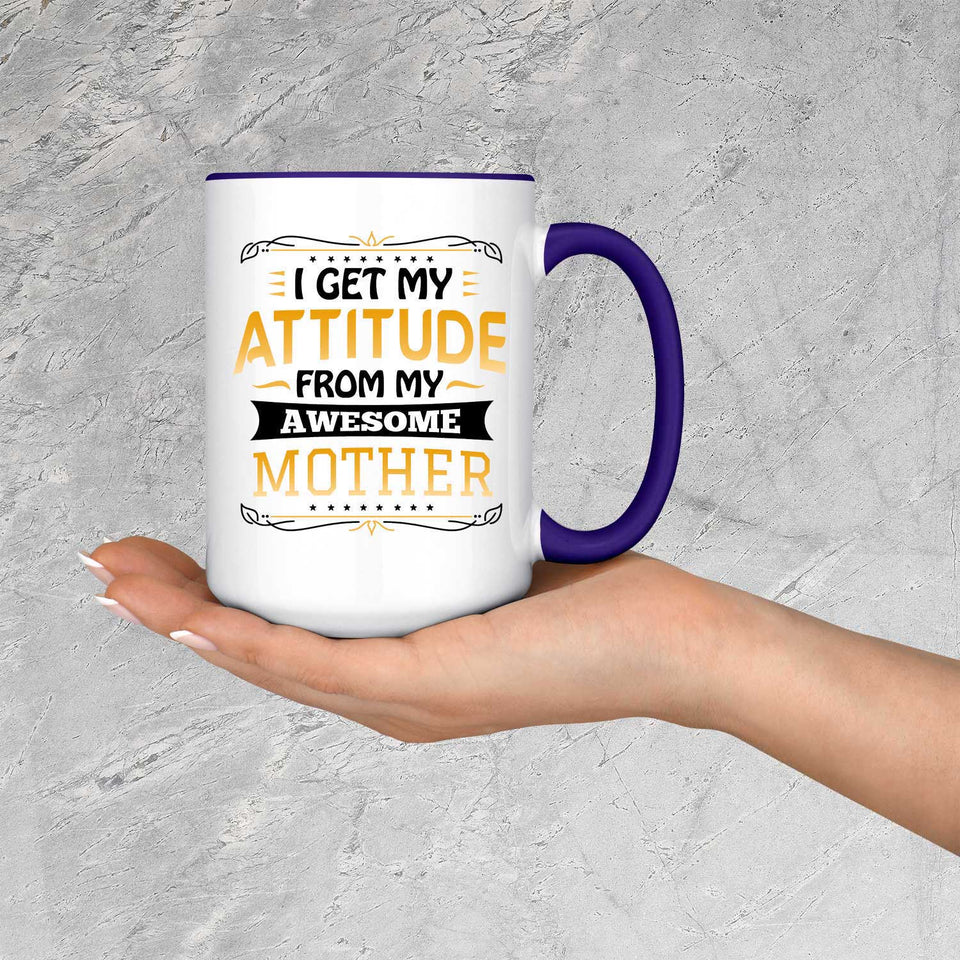 I Get My Attitude From My Awesome Mother - 15oz Accent Mug Purple