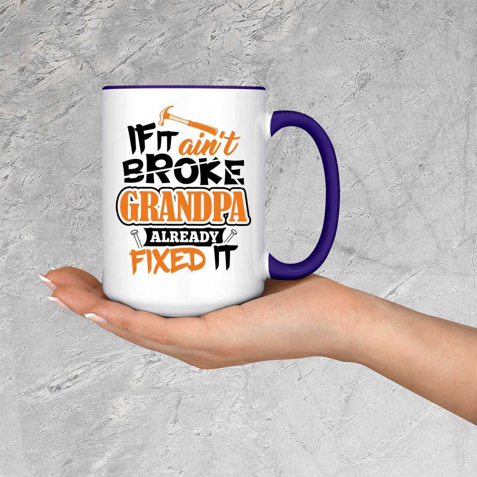 If It Ain't Broke, Grandpa Already Fixed It - 15oz Accent Mug Purple