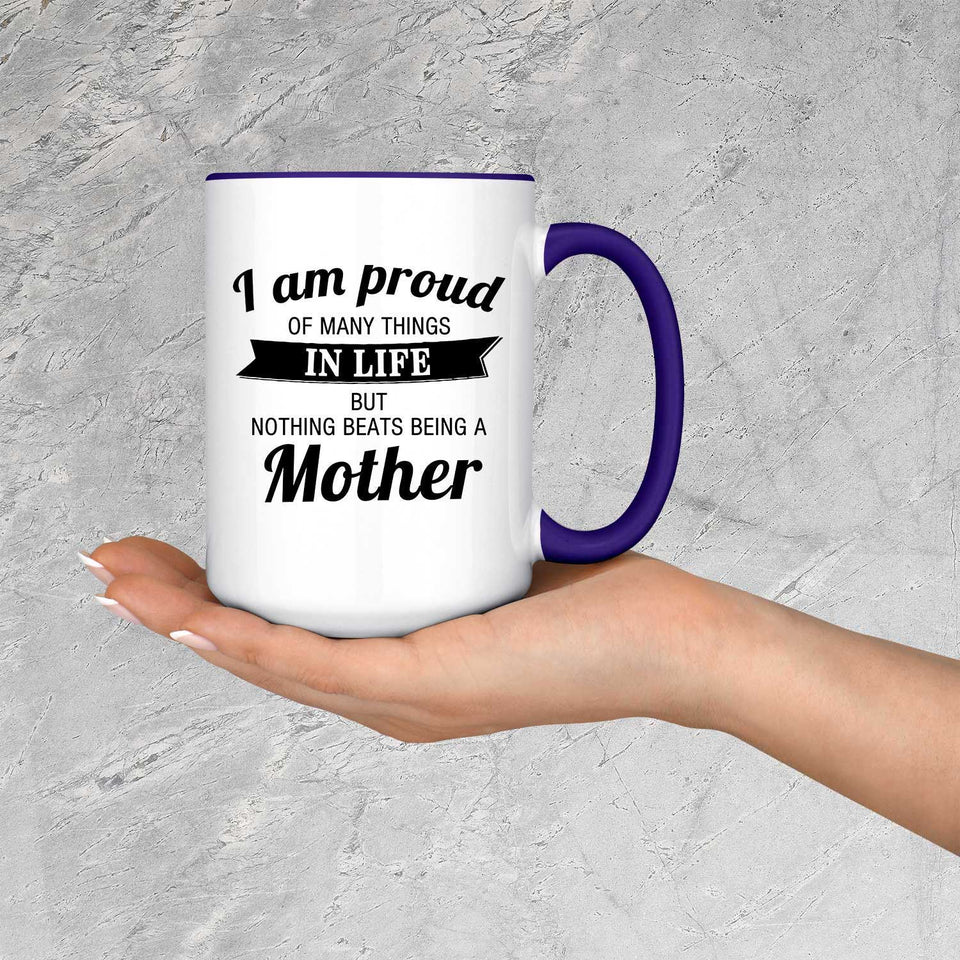 Proud of Many Things In Life, Nothing Beats Being a Mother - 15oz Accent Mug Purple