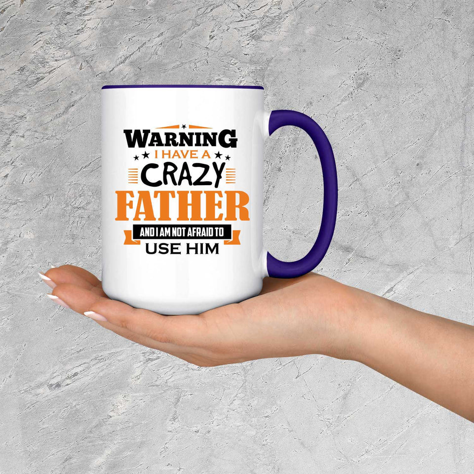 Warning I Have A Crazy Father & I Am Not Afraid To Use Him - 15oz Accent Mug Purple