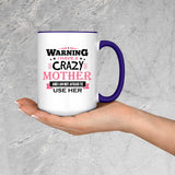 Warning I Have A Crazy Mother & I Am Not Afraid To Use Her - 15oz Accent Mug Purple