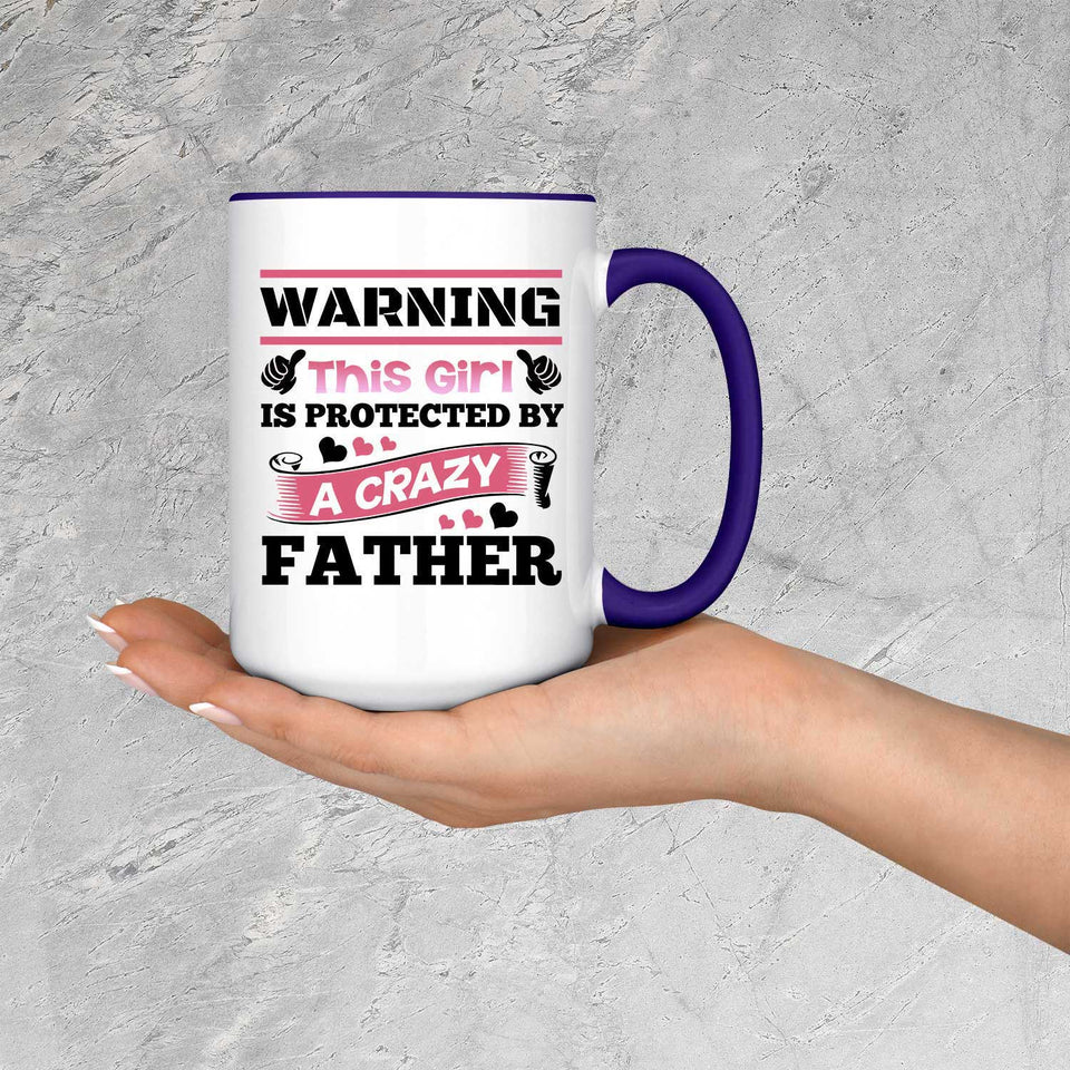 Warning This Girl Is Protected by A Crazy Father - 15oz Accent Mug Purple