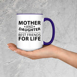 Mother and Daughter, Best Friends For Life - 15oz Accent Mug Purple