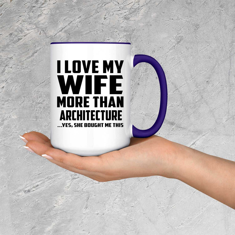 I Love My Wife More Than Architecture - 15oz Accent Mug Purple