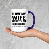 I Love My Wife More Than Bookbinding - 15oz Accent Mug Purple